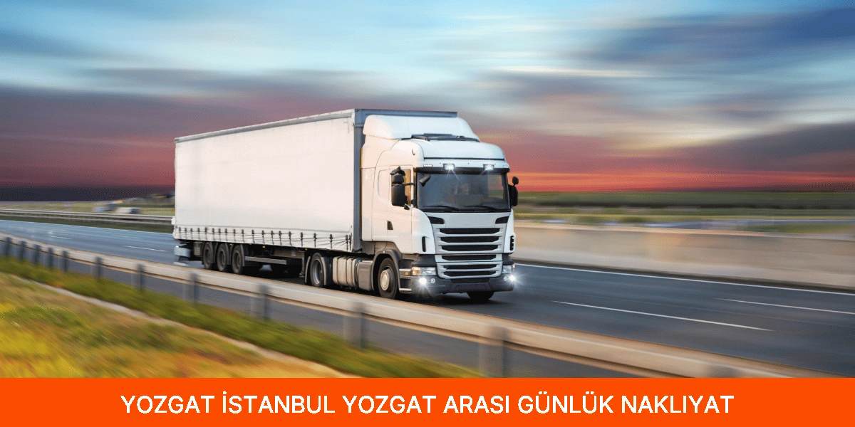 İstanbul Yozgat Arası Günlük Nakliyat